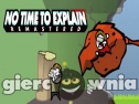 Miniaturka gry: No Time To Explain Remastered